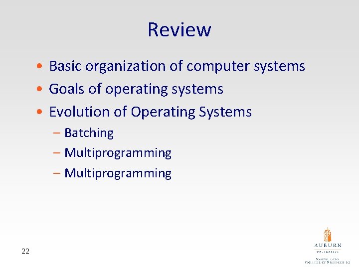Review • Basic organization of computer systems • Goals of operating systems • Evolution