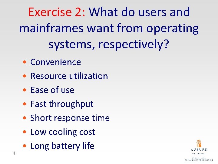 Exercise 2: What do users and mainframes want from operating systems, respectively? 4 •