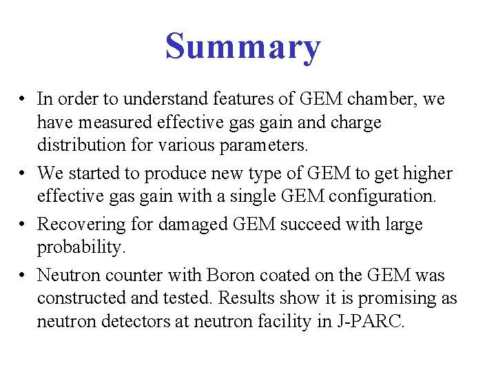 Summary • In order to understand features of GEM chamber, we have measured effective
