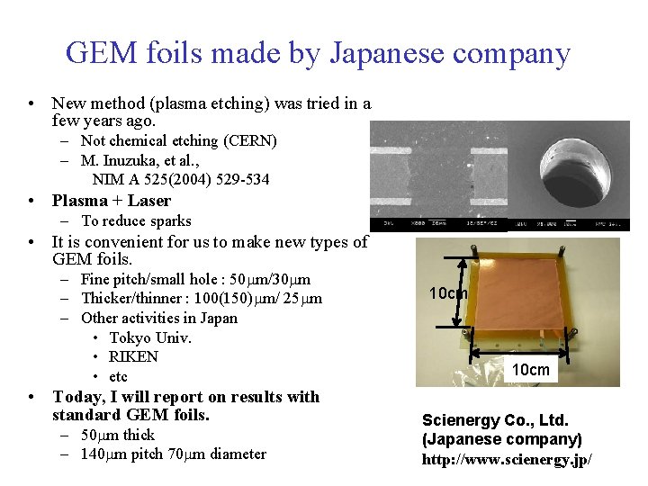 GEM foils made by Japanese company • New method (plasma etching) was tried in