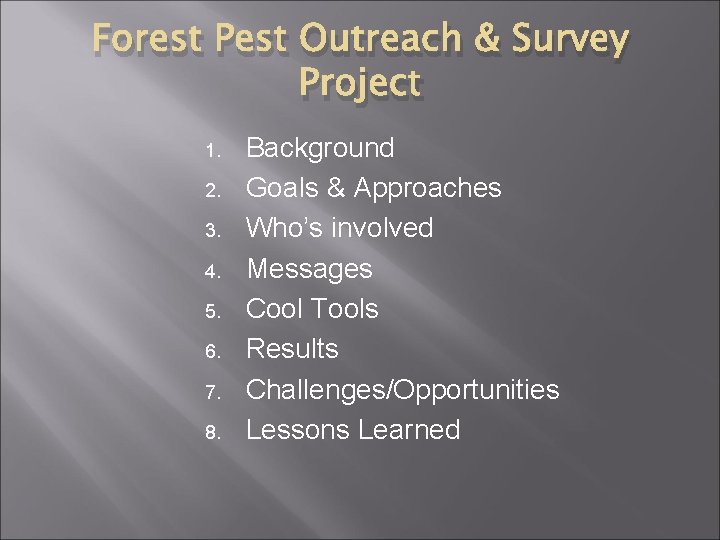 Forest Pest Outreach & Survey Project 1. 2. 3. 4. 5. 6. 7. 8.