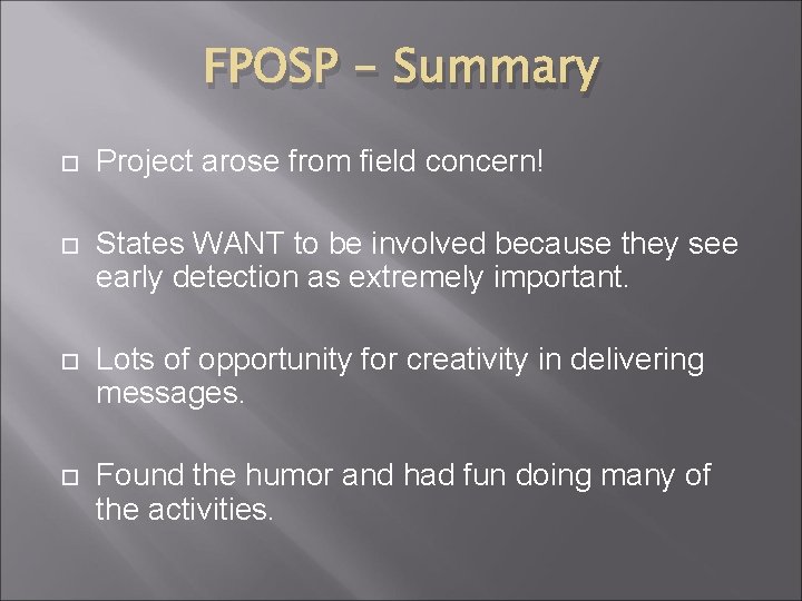FPOSP - Summary Project arose from field concern! States WANT to be involved because