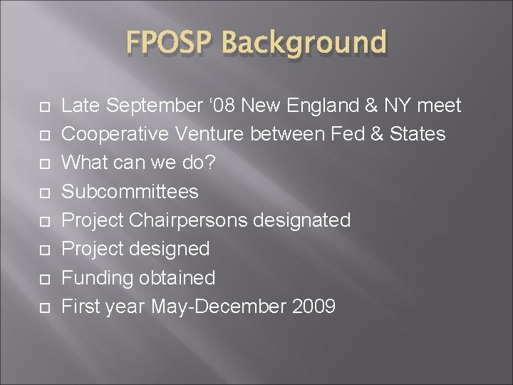 FPOSP Background Late September ‘ 08 New England & NY meet Cooperative Venture between