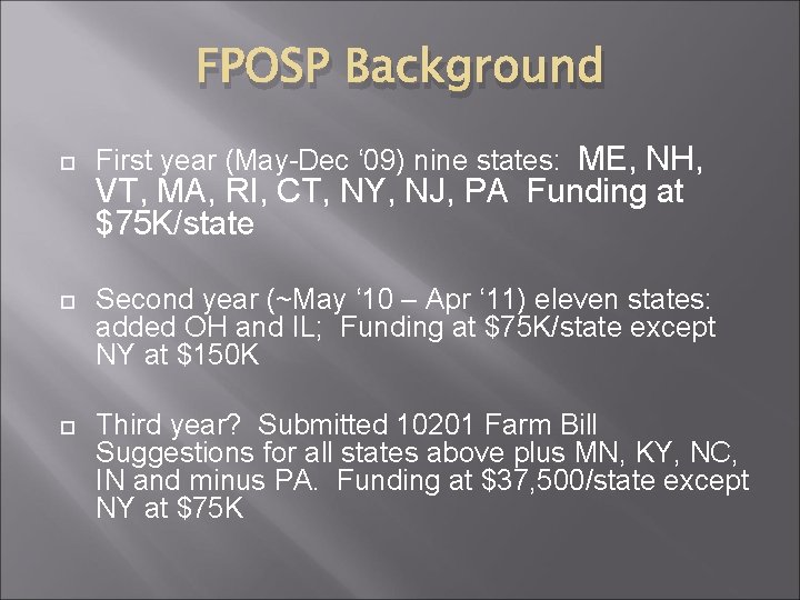 FPOSP Background First year (May-Dec ‘ 09) nine states: ME, NH, VT, MA, RI,