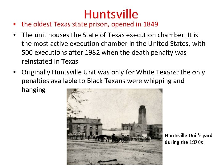 Huntsville • the oldest Texas state prison, opened in 1849 • The unit houses