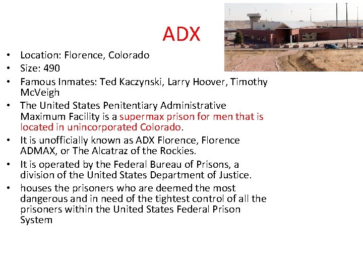 ADX • Location: Florence, Colorado • Size: 490 • Famous Inmates: Ted Kaczynski, Larry