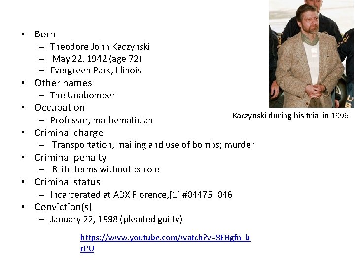 • Born – Theodore John Kaczynski – May 22, 1942 (age 72) –