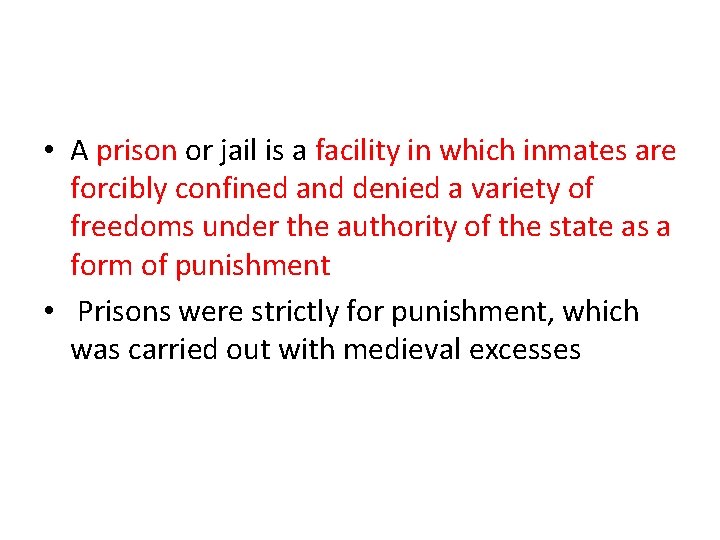  • A prison or jail is a facility in which inmates are forcibly