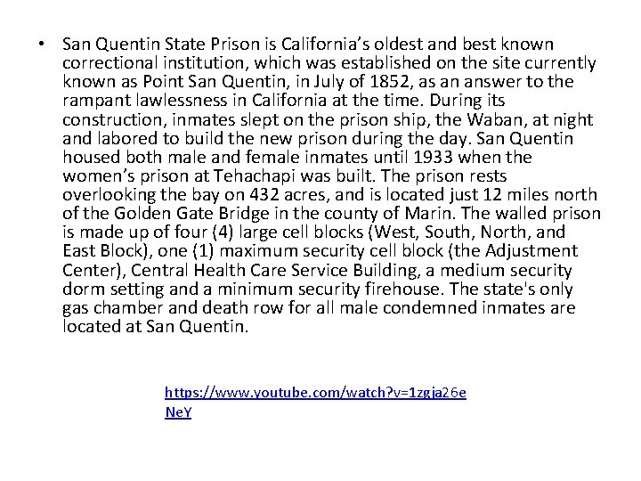  • San Quentin State Prison is California’s oldest and best known correctional institution,