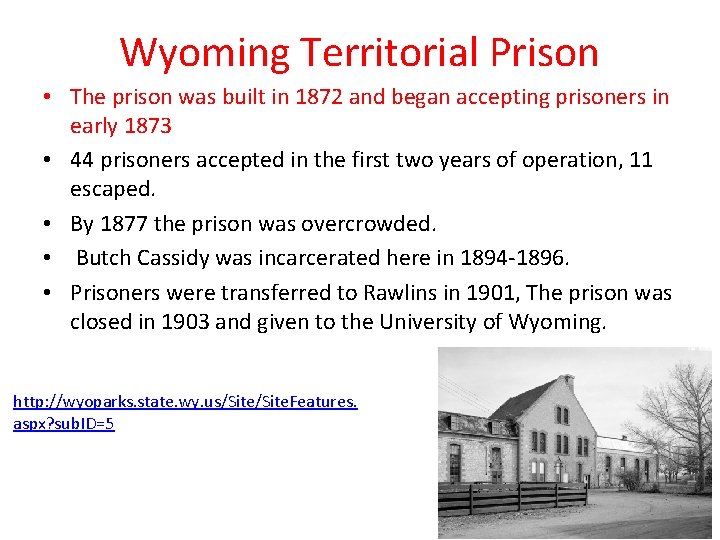 Wyoming Territorial Prison • The prison was built in 1872 and began accepting prisoners
