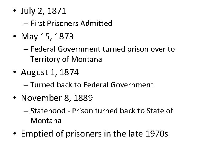  • July 2, 1871 – First Prisoners Admitted • May 15, 1873 –