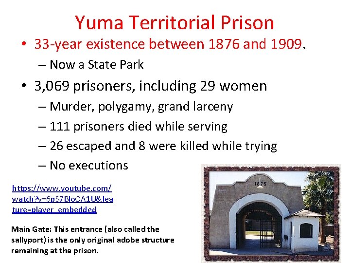 Yuma Territorial Prison • 33 -year existence between 1876 and 1909. – Now a