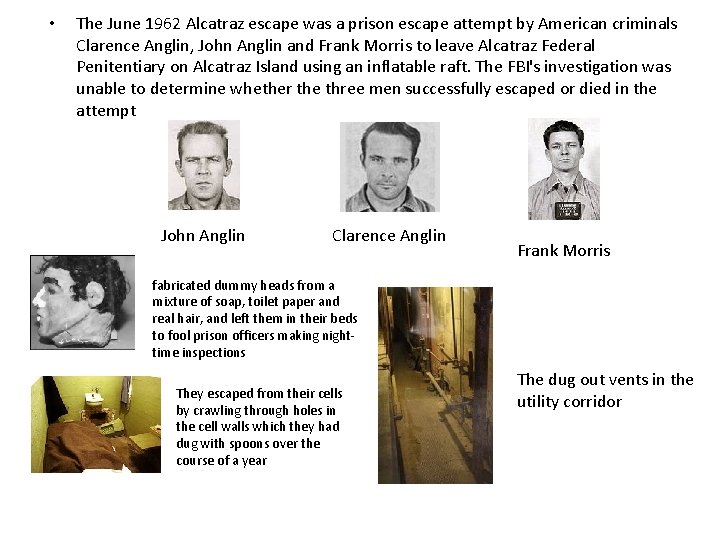  • The June 1962 Alcatraz escape was a prison escape attempt by American
