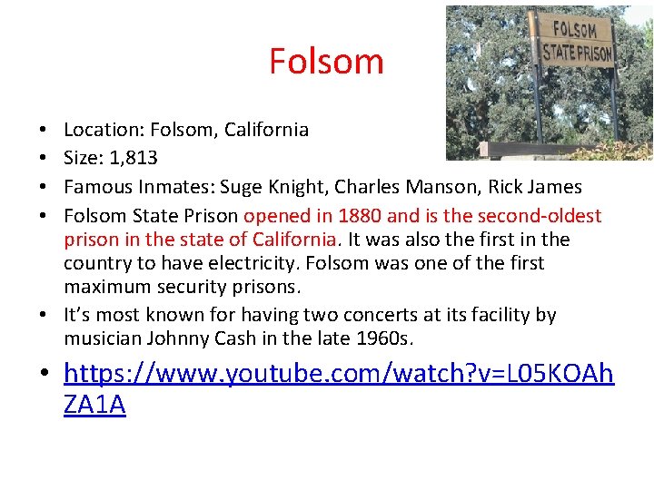 Folsom Location: Folsom, California Size: 1, 813 Famous Inmates: Suge Knight, Charles Manson, Rick
