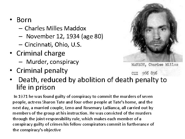  • Born – Charles Milles Maddox – November 12, 1934 (age 80) –