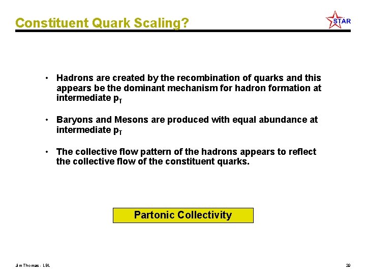 Constituent Quark Scaling? • Hadrons are created by the recombination of quarks and this