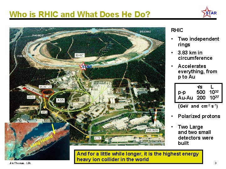 Who is RHIC and What Does He Do? BRAHMS PHOBOS RHIC • Two independent