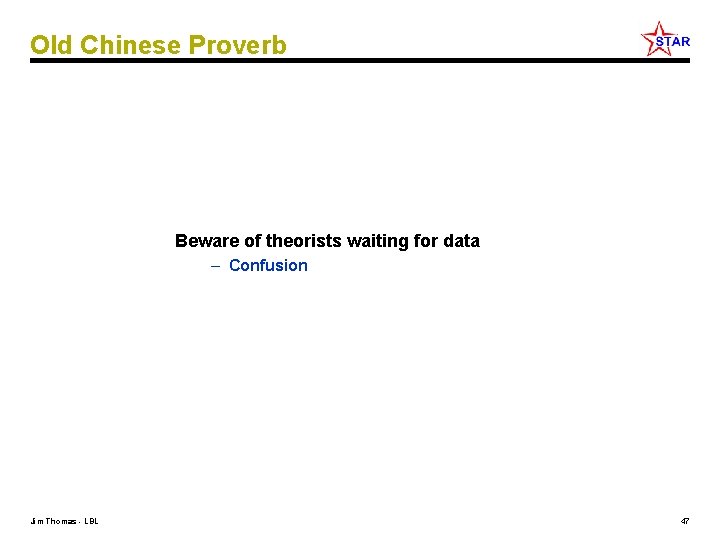 Old Chinese Proverb Beware of theorists waiting for data – Confusion Jim Thomas -