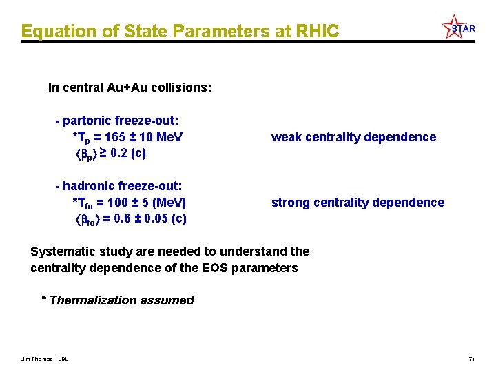 Equation of State Parameters at RHIC In central Au+Au collisions: - partonic freeze-out: *Tp
