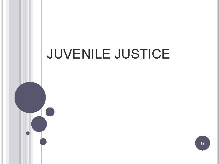JUVENILE JUSTICE 12 