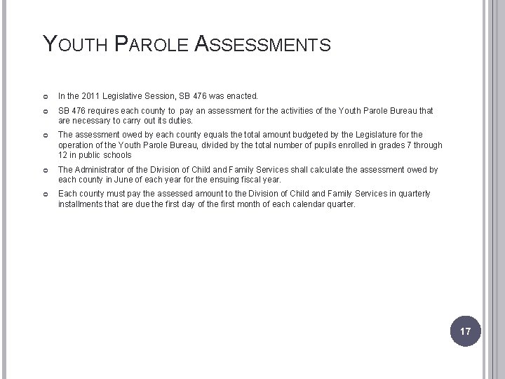 YOUTH PAROLE ASSESSMENTS In the 2011 Legislative Session, SB 476 was enacted. SB 476
