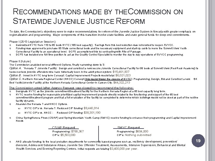 RECOMMENDATIONS MADE BY THE COMMISSION ON STATEWIDE JUVENILE JUSTICE REFORM To date, the Commission’s