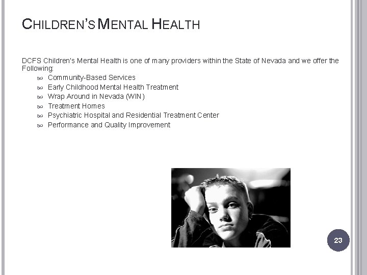 CHILDREN’S MENTAL HEALTH DCFS Children’s Mental Health is one of many providers within the