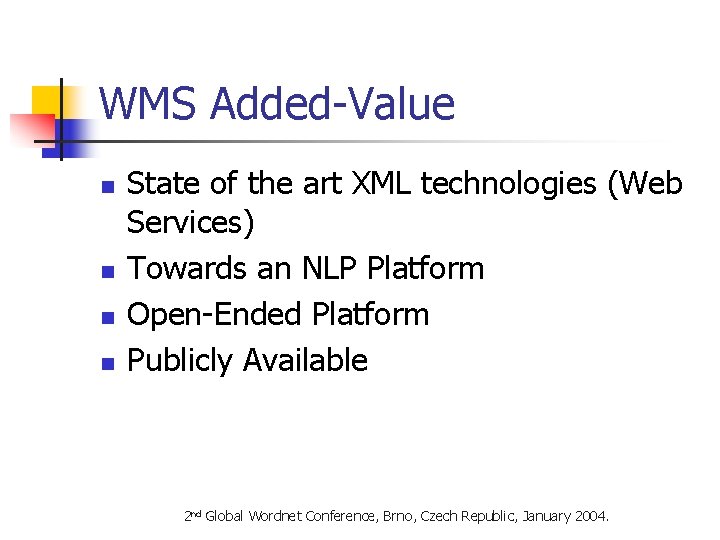 WMS Added-Value n n State of the art XML technologies (Web Services) Towards an