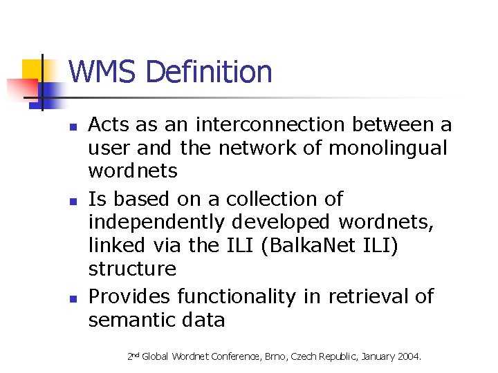 WMS Definition n Acts as an interconnection between a user and the network of