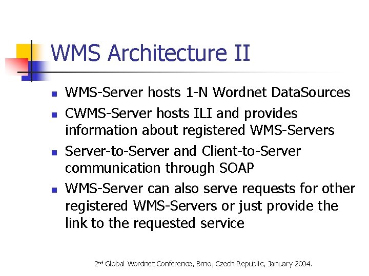 WMS Architecture II n n WMS-Server hosts 1 -N Wordnet Data. Sources CWMS-Server hosts
