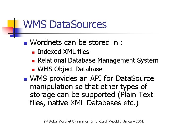 WMS Data. Sources n Wordnets can be stored in : n n Indexed XML