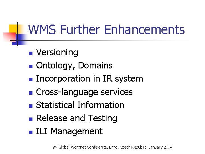 WMS Further Enhancements n n n n Versioning Ontology, Domains Incorporation in IR system