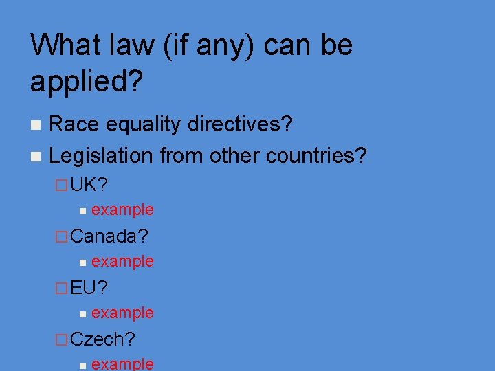 What law (if any) can be applied? Race equality directives? n Legislation from other