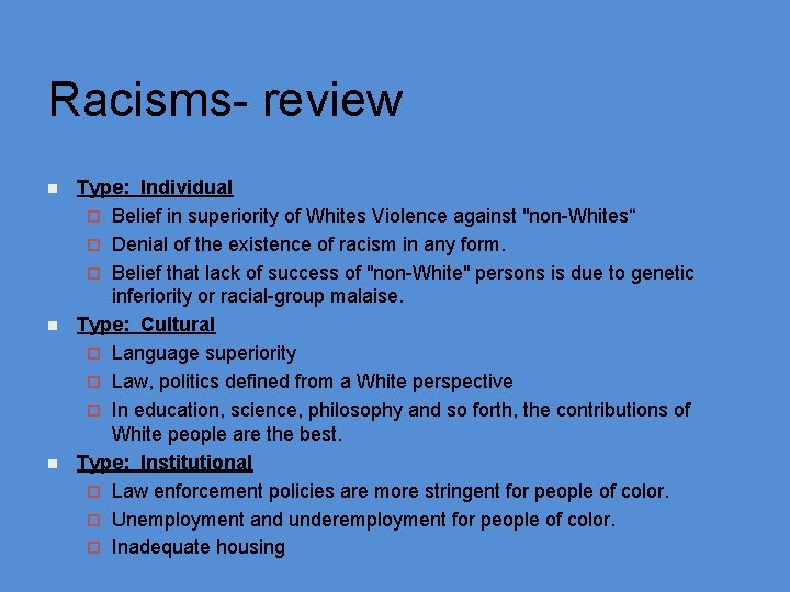 Racisms- review n n n Type: Individual ¨ Belief in superiority of Whites Violence