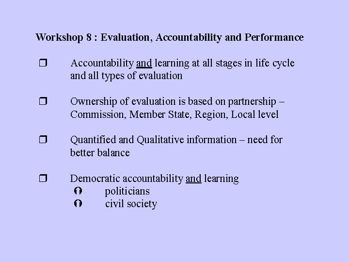 Workshop 8 : Evaluation, Accountability and Performance Accountability and learning at all stages in