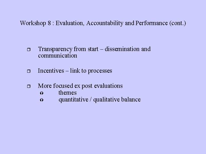 Workshop 8 : Evaluation, Accountability and Performance (cont. ) Transparency from start – dissemination