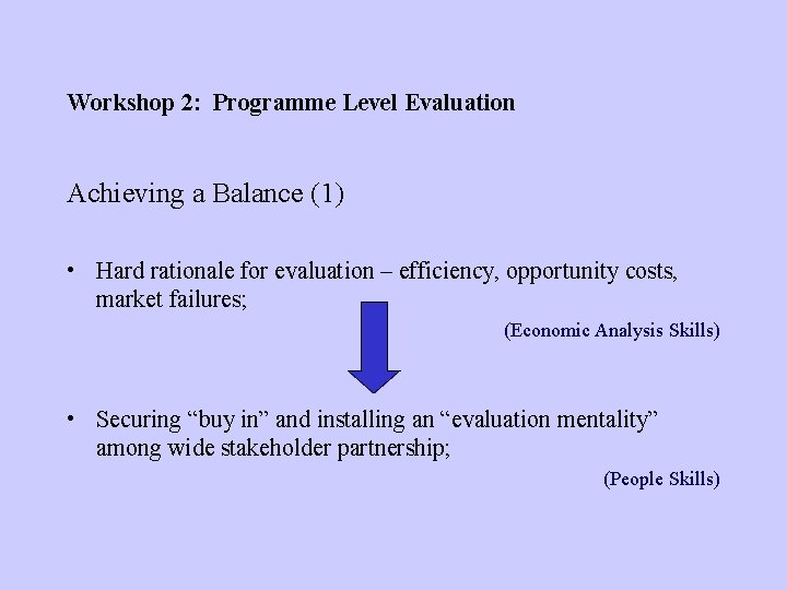 Workshop 2: Programme Level Evaluation Achieving a Balance (1) • Hard rationale for evaluation