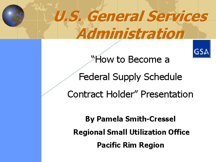 U. S. General Services Administration “How to Become a Federal Supply Schedule Contract Holder”