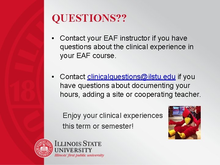 QUESTIONS? ? • Contact your EAF instructor if you have questions about the clinical