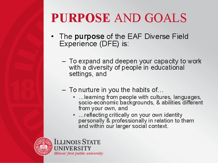 PURPOSE AND GOALS • The purpose of the EAF Diverse Field Experience (DFE) is: