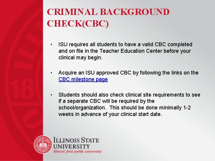 CRIMINAL BACKGROUND CHECK(CBC) • ISU requires all students to have a valid CBC completed