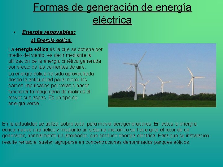 Formas de generación de energía eléctrica • Energía renovables: a) Energía eolica: La energía