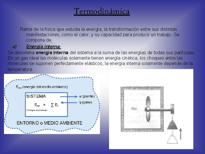 Termodinámica Rama de la física que estudia la energía, la transformación entre sus distintas