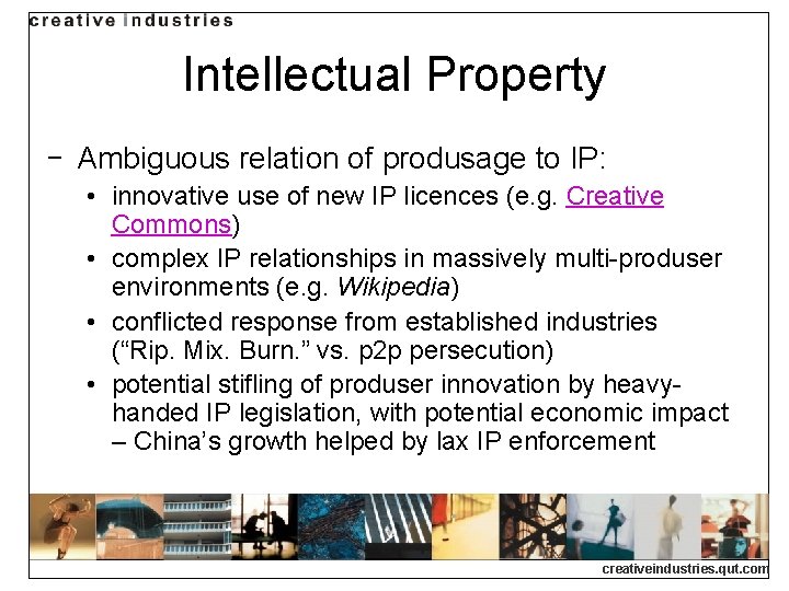 Intellectual Property ‒ Ambiguous relation of produsage to IP: • innovative use of new Intellectual Property ‒ Ambiguous relation of produsage to IP: • innovative use of new