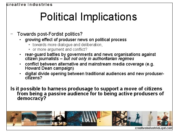 Political Implications ‒ Towards post-Fordist politics? • growing effect of produser news on political Political Implications ‒ Towards post-Fordist politics? • growing effect of produser news on political