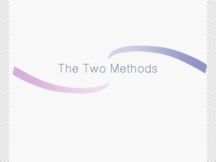 The Two Methods 