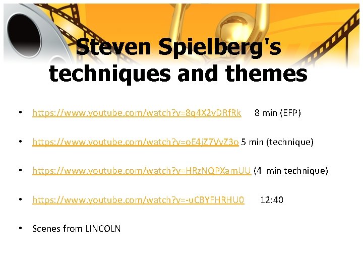 Steven Spielberg's techniques and themes • https: //www. youtube. com/watch? v=8 q 4 X