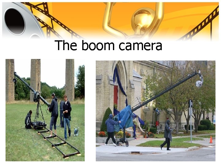 The boom camera 