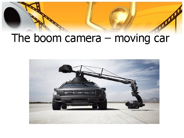 The boom camera – moving car 