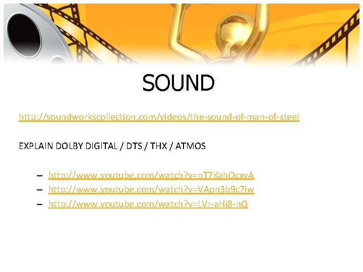 SOUND http: //soundworkscollection. com/videos/the-sound-of-man-of-steel EXPLAIN DOLBY DIGITAL / DTS / THX / ATMOS –